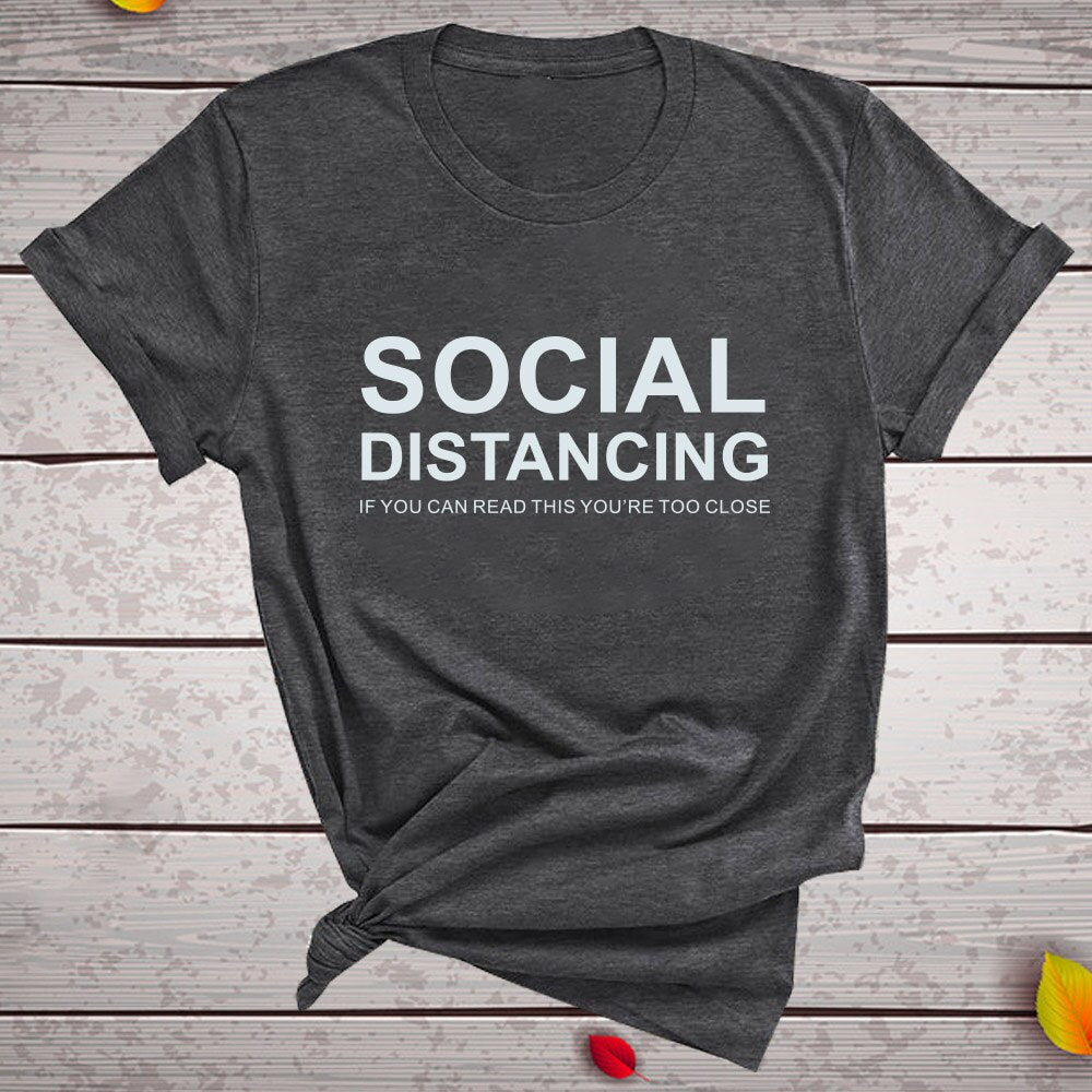 SOCIAL DISTANCING IF YOU CAN READ THIS, YOU'RE TOO CLOSE T-Shirt